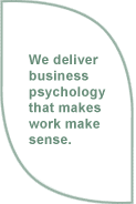 We deliver business psychology that makes work make sense.